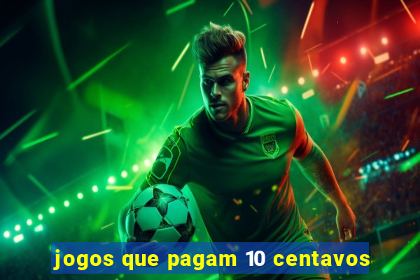 jogos que pagam 10 centavos